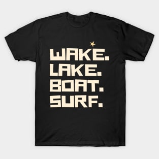 WAKE lake boat surf funny saying T-Shirt